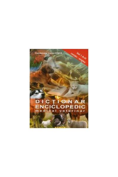 Editura Sitech Romanian-English veterinary medical encyclopedic dictionary (vol. I), Lucian Ionita