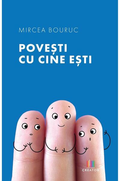Editura Creator Povesti cu cine esti, Mircea Bouruc