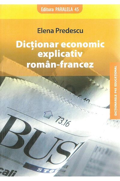 Editura Paralela 45 Romanian-French explanatory economic dictionary, Elena PREDESCU