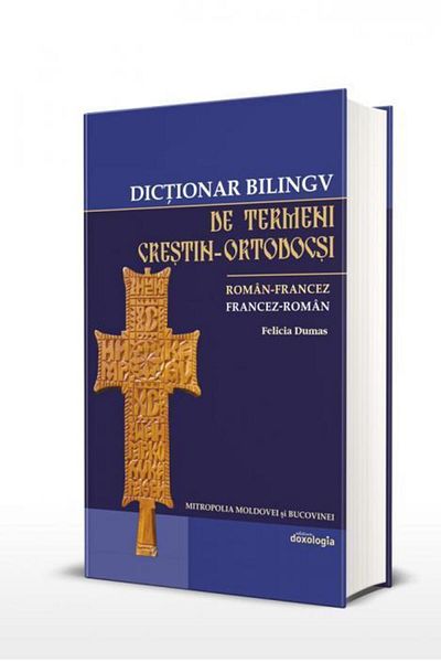 Editura Doxologia Bilingual dictionary of Christian-Orthodox terms, Romanian-French and French-Romanian, Felicia Dumas