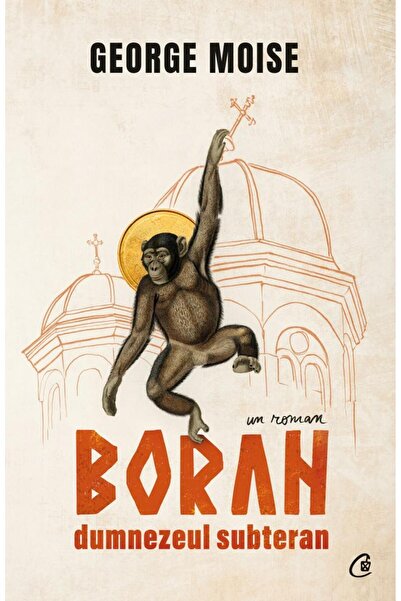 Editura Curtea Veche Boran, dumnezeul subteran, George Moise