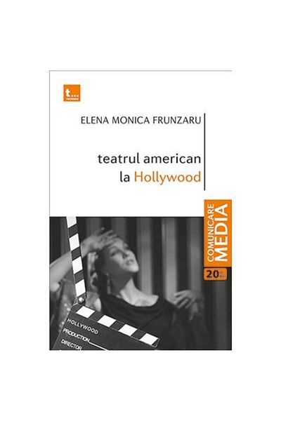 Editura Tritonic American Theater in Hollywood, Elena Monica Frunzaru