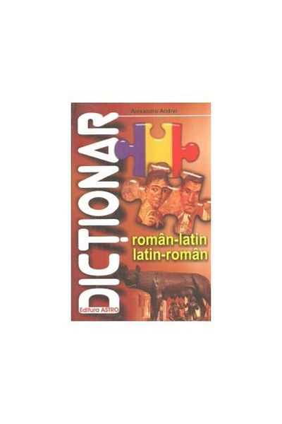Editura Astro Romanian - Latin and Latin - Romanian dictionary, Alexandru Andrei