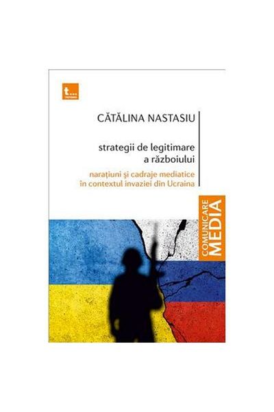 Editura Tritonic Strategies for legitimizing war, Catalin Nastasiu