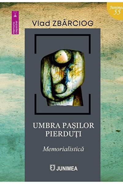 Editura Junimea Umbra pasilor pierduti. Memorialistica, Vlad Zbarciog
