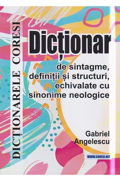 Editura Coresi Dictionary of phrases, definitions and structures, equivalent to neological synonyms, Gabriel Anghelescu