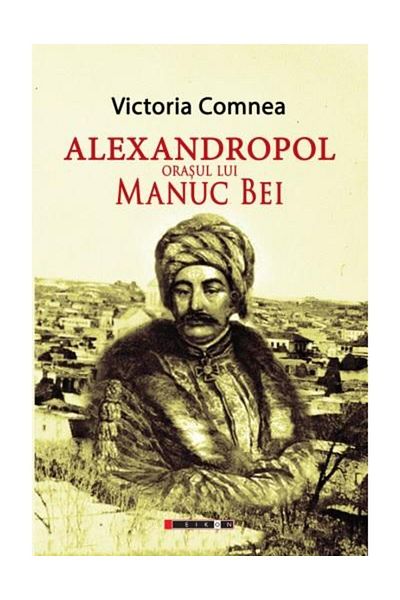 Editura Eikon Alexandropol. The City of Manuc Bei, Victoria Comnea