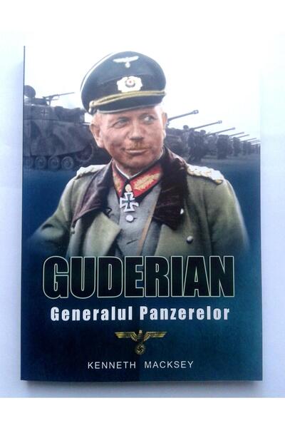 Editura Miidecarti Guderian: Generalul Panzerelor, Kenneth Macksey