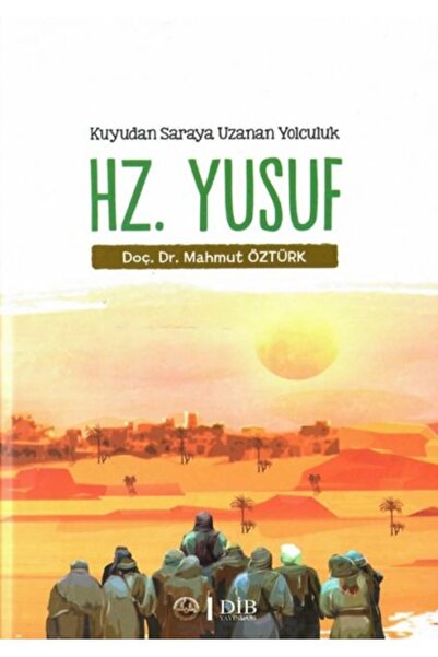 Diyanet İşleri Başkanlığı Kuyudan Saraya Uzanan Yolculuk Hz. Yusuf