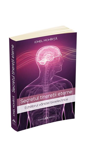 Editura Herald The Secret of Eternal Youth - Bioelectric Age Balance Ionel Moharta