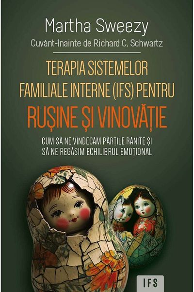Editura Herald Terapia Sistemelor Familiale Interne (IFS) Pentru Rusine Si Vinovatie - Martha Sweezy