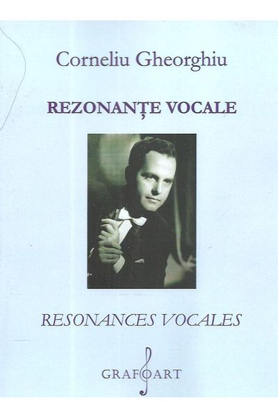 Editura Muzicala Grafoart Vocal resonances. Vocal resonances, Corneliu Gheorghiu