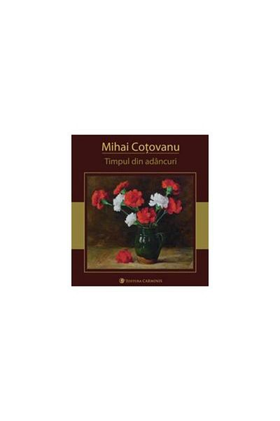Editura Carminis Time from the depths, Mihai Cotovanu