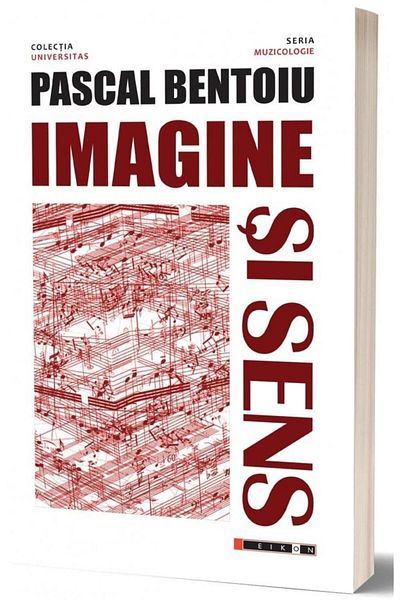 Editura Eikon Image and meaning. Essay on the musical phenomenon, Pascal Bentoiu