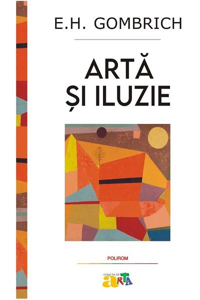Editura Polirom Art and Illusion. A Study in the Psychology of Pictorial Representation, E. H. Gombrich