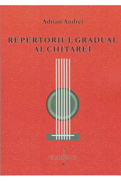 Editura Muzicala Grafoart The gradual guitar repertoire, Adrian Andrei