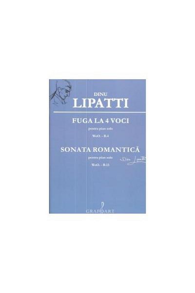 Editura Muzicala Grafoart Fugue for 4 voices for solo piano. Romantic Sonata for solo piano, Dinu Lipatti