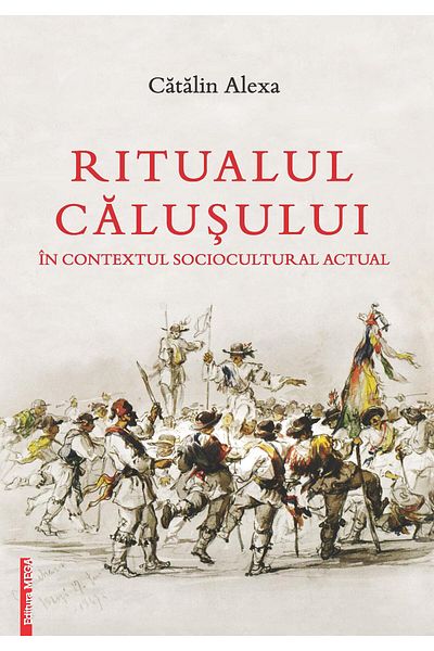 Editura Mega The Calus Ritual in the Current Sociocultural Context, Catalin Alexa