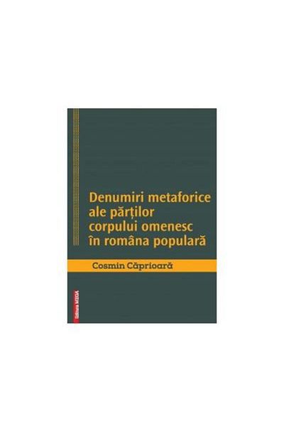 Editura Mega Metaphorical names of human body parts in popular Romanian, Cosmin Caprioara