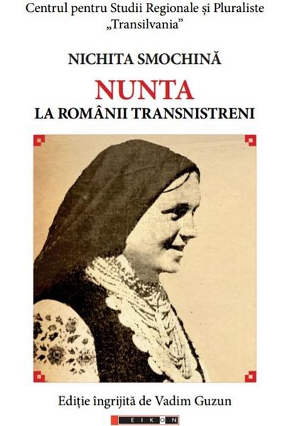 Editura Eikon Wedding among Transnistrian Romanians, Nichita Smochina