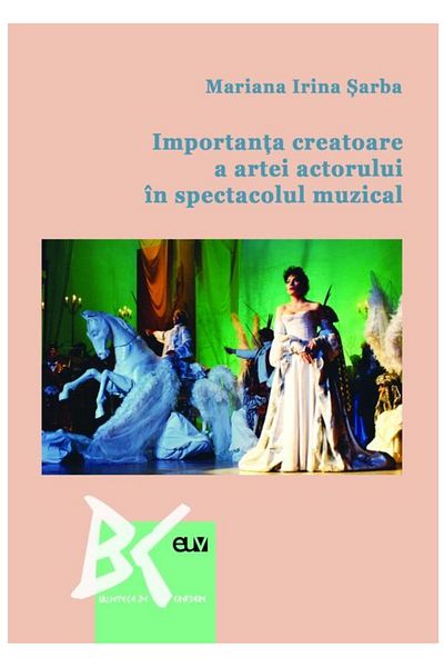 Editura Universitatii de Vest The important creator of the actor's art in musical performance, Mariana Irina Sarba