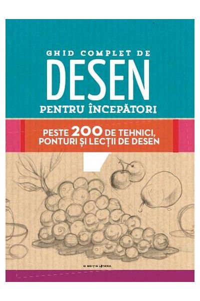 Editura Litera Complete drawing guide for beginners. Over 200 drawing techniques, tips and lessons