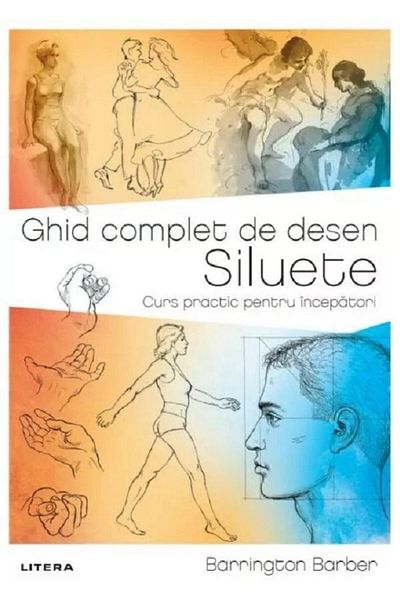 Editura Litera Complete Guide to Drawing. Silhouettes. Practical Course for Beginners, Barrington Barber