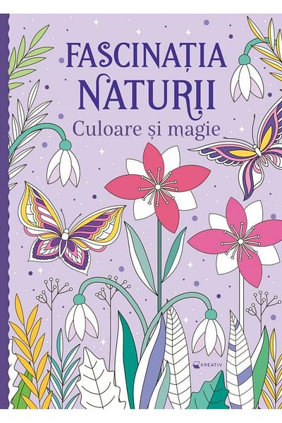 Editura Kreativ The fascination of nature. Color and magic