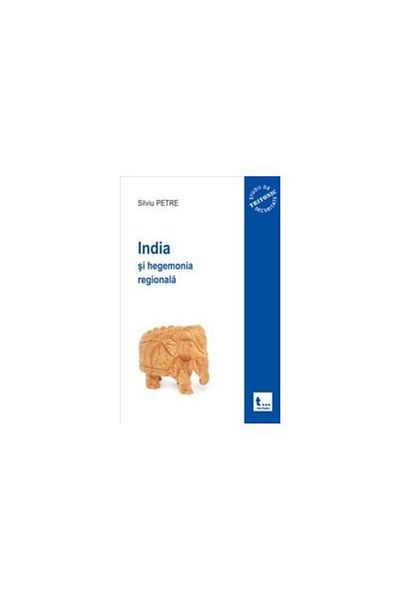 Editura Tritonic India and regional hegemony, Silviu Petre