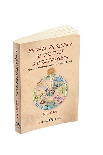 Editura Herald The Philosophical and Political History of Occultism - Magic, Witchcraft, Spiritualism and Alchemy