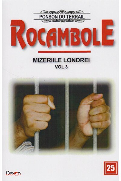 Editura Dexon Rocambole 25. Mizeriile Londrei. Volumul 3, Ponson du Terrail
