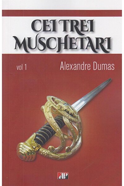 Editura Dexon Cei trei muschetari, volumul 1, Alexandre Dumas
