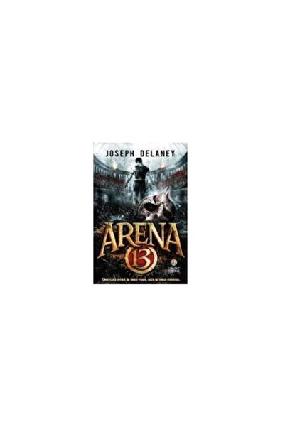 Editura Corint Junior Arena 13 (vol.1 din seria Arena 13), Joseph Delaney