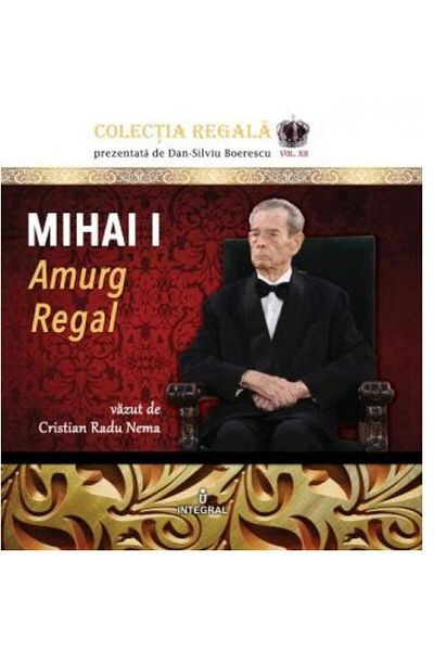 Editura Integral Mihai I. Royal Twilight, Dan-Silviu Boerescu