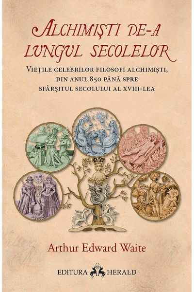 Editura Herald Alchemists Through the Ages - The lives of famous alchemical philosophers