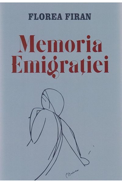 Editura Scrisul Romanesc Memoria emigratiei, Florea Firan