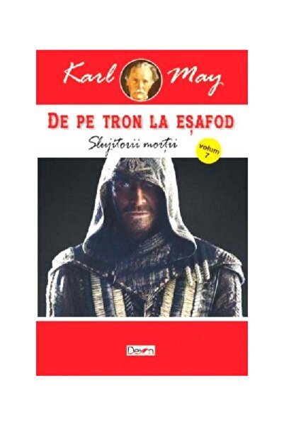 Editura Dexon De pe tron la esafod. Volumul 7. Slujitorii mortii, Karl May