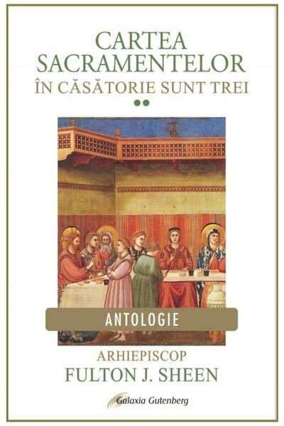 Editura Galaxia Gutenberg Cartea sacramentelor. Volumul 2: In casatorie sunt ...