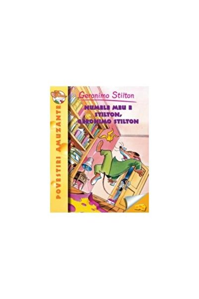 Editura Rao Books Numele meu e Stilton, Geronimo Stilton (vol.1), Geronimo St...