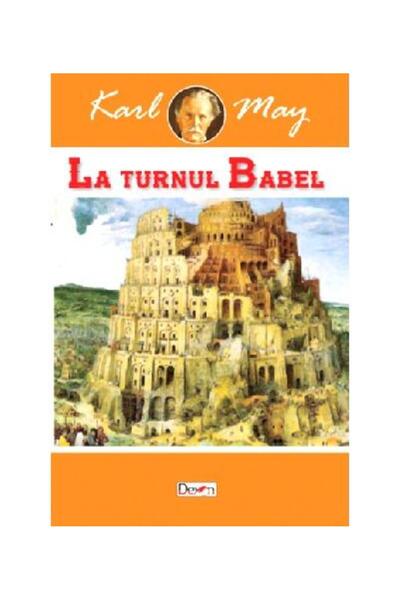 Editura Dexon La turnul Babel - In tara leului de argint - Volumul 2, Karl May
