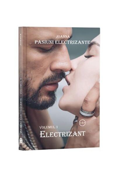 Editura Stylished Pasiuni electrizante, Volumul 1: Electrizant, Joanna