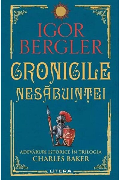 Editura Litera Cronicile nesabuintei. Adevaruri istorice in trilogia Charles ...