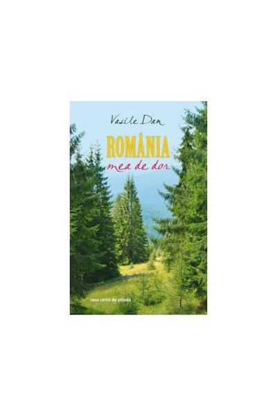 Editura Casa Cartii de Stiinta My Romania of longing, Vasile Dan