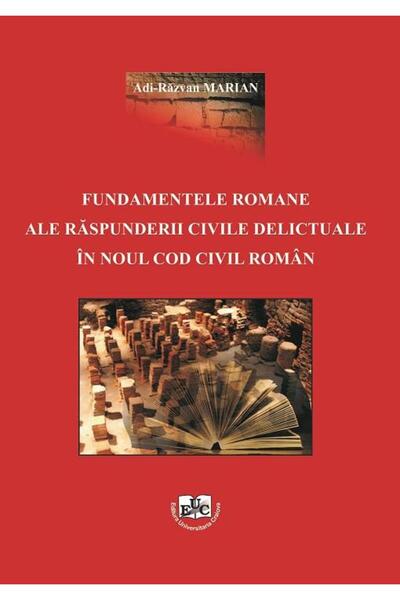 Editura Universitaria Fundamentele romane ale raspunderii civile delictu