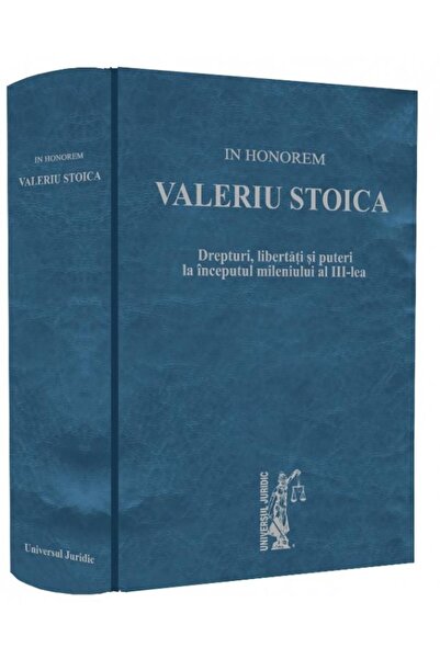 Editura Universul Juridic In honorem Valeriu Stoica. Drepturi, libertati si