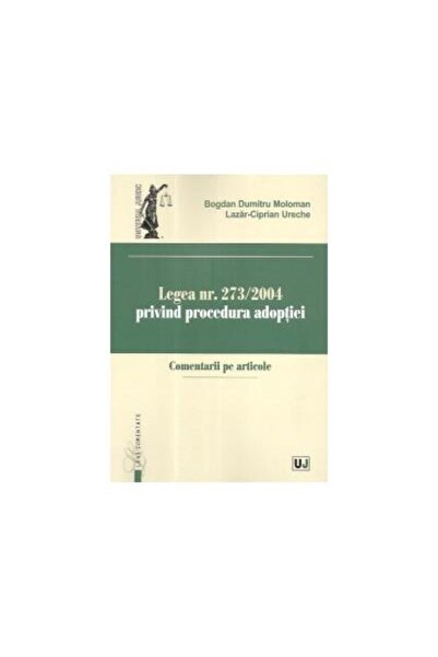 Editura Universul Juridic Legea nr. 273/2004 privind procedura adoptiei. Com