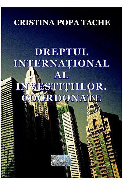 Editura ePublishers Dreptul international al investitiilor. Coordonate