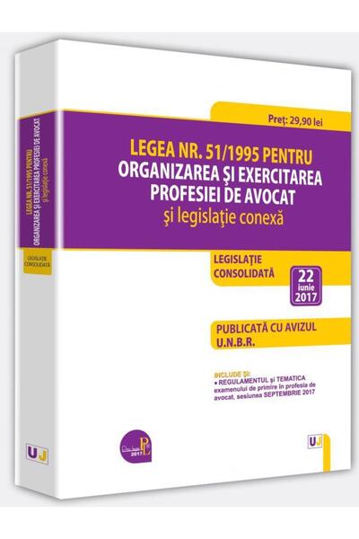Editura Universul Juridic Legea nr. 51/1995 pentru organizarea si exercitare