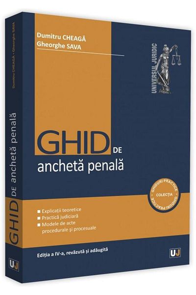 Editura Universul Juridic Ghid de ancheta penala. Editia a IV-a, revazuta si