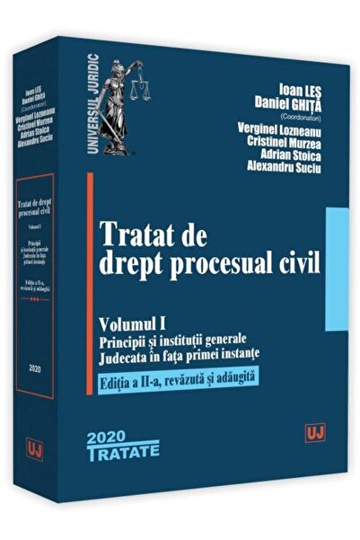 Editura Universul Juridic Tratat de drept procesual civil. Volumul I. Editia